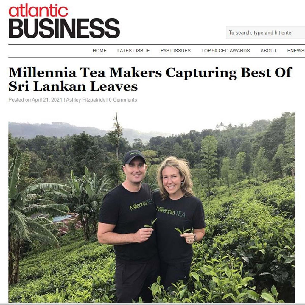 Atlantic Business Magazine: Millennia Tea Makers Capturing Best Of Sri Lankan Leaves